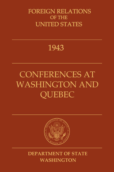 Book Cover of Foreign Relations of the United States, Conferences at Washington and Quebec, 1943