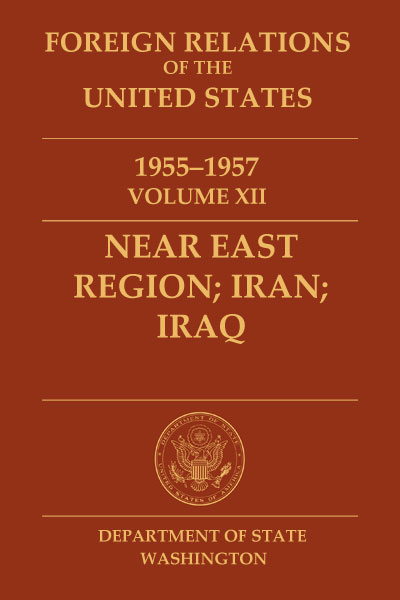 Book Cover of Foreign Relations of the United States, 1955–1957, Near East Region; Iran; Iraq, Volume XII