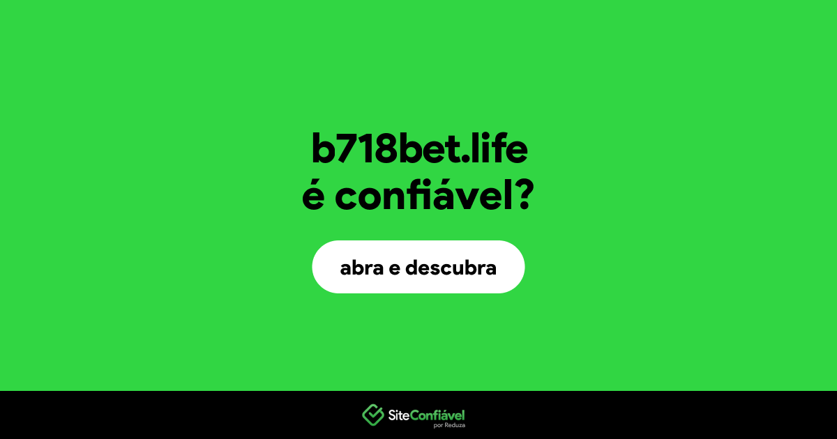 O site b718bet.life é confiável?