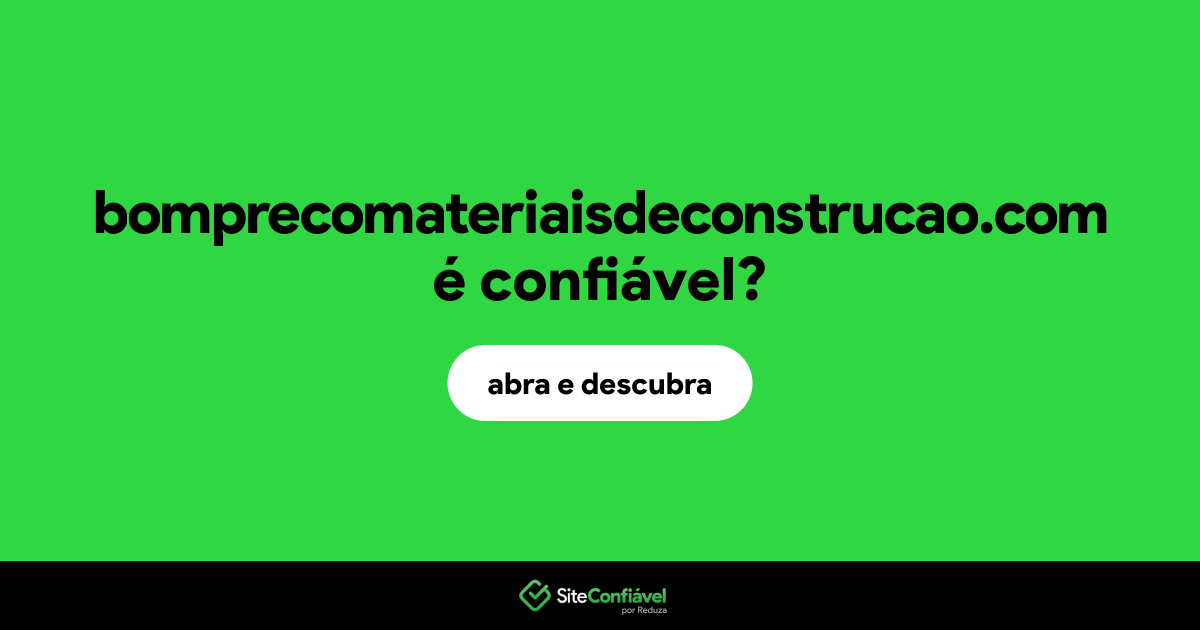 O site bomprecomateriaisdeconstrucao.com é confiável?