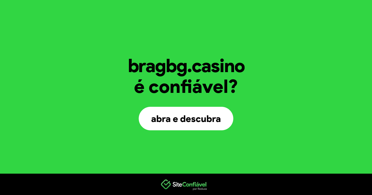 O site bragbg.casino é confiável?