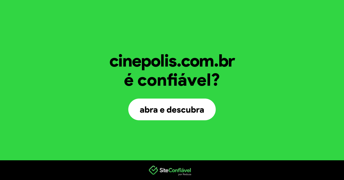 O site cinepolis.com.br é confiável?