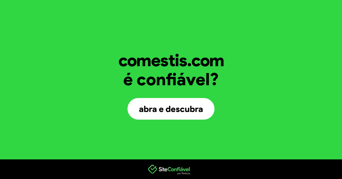 O site comestis.com é confiável?