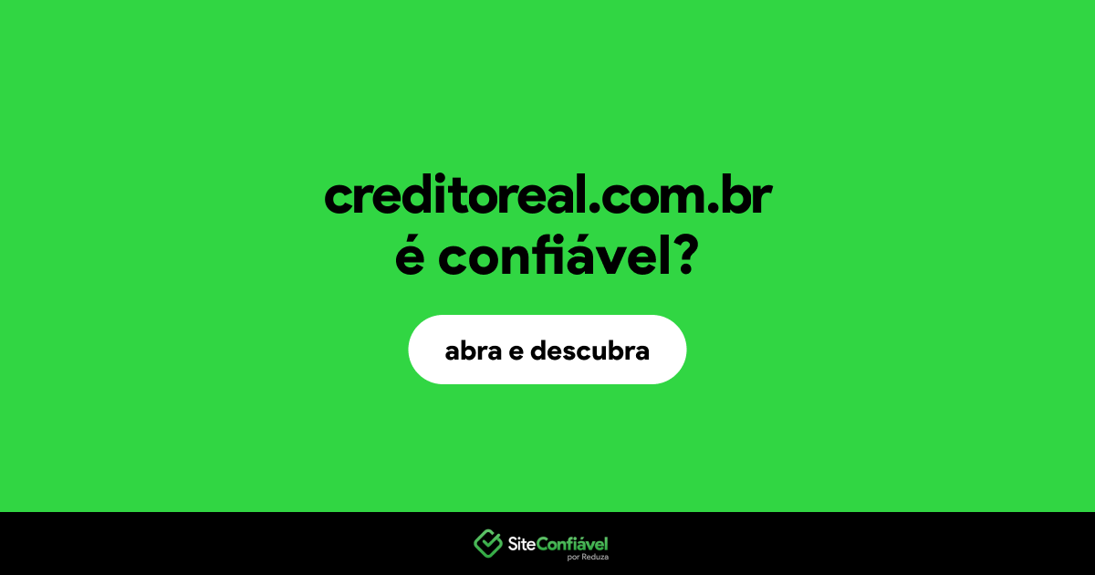 O site creditoreal.com.br é confiável?