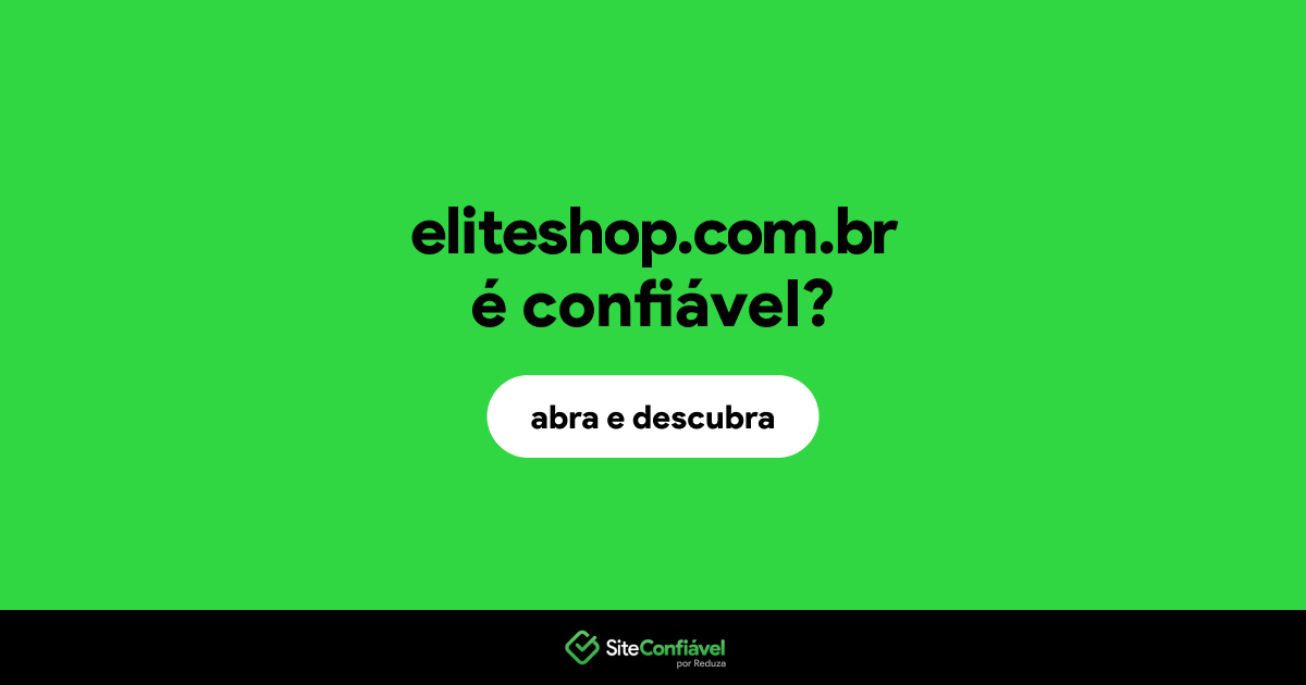 O site eliteshop.com.br é confiável?