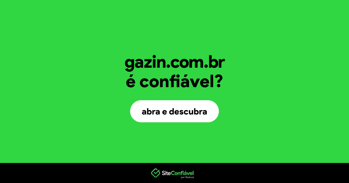 O site gazin.com.br é confiável?