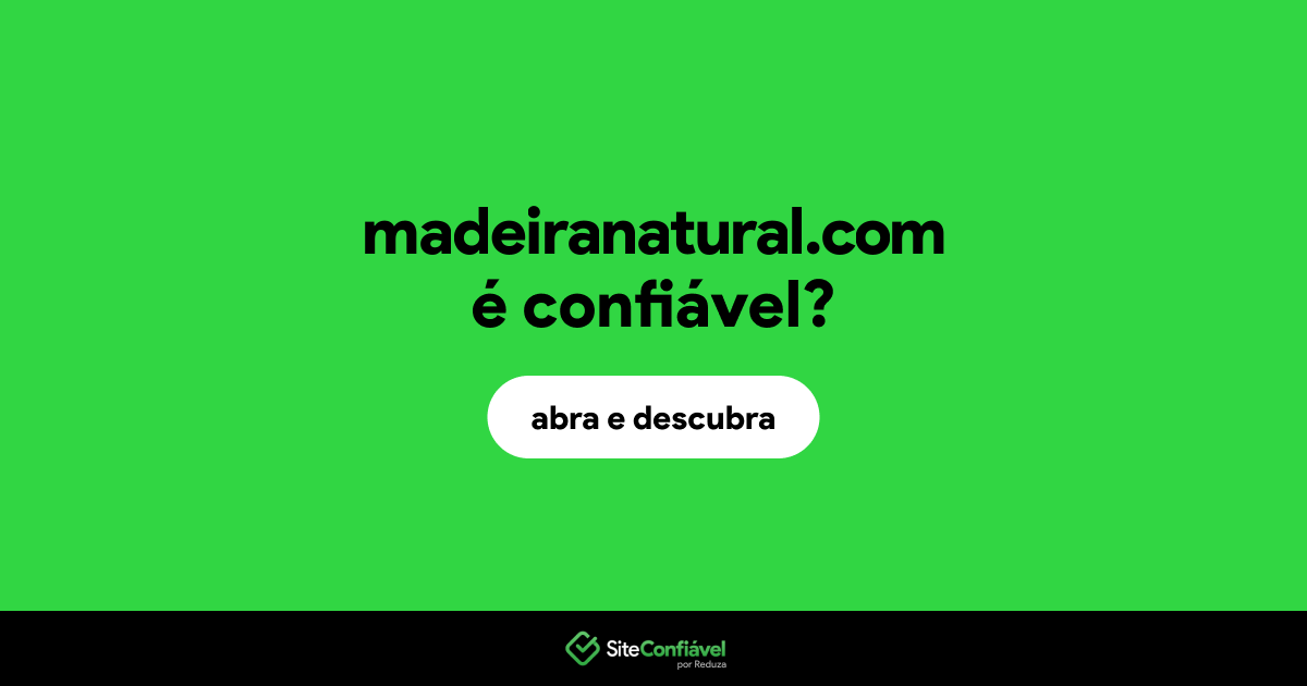 O site madeiranatural.com é confiável?