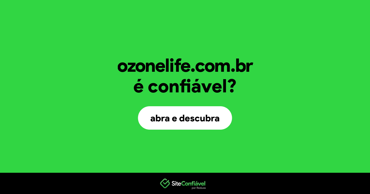 O site ozonelife.com.br é confiável?