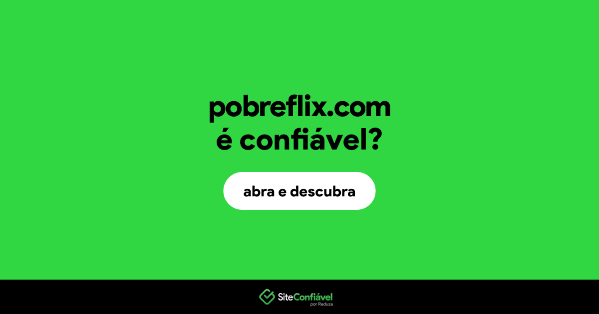 O site pobreflix.com é confiável?