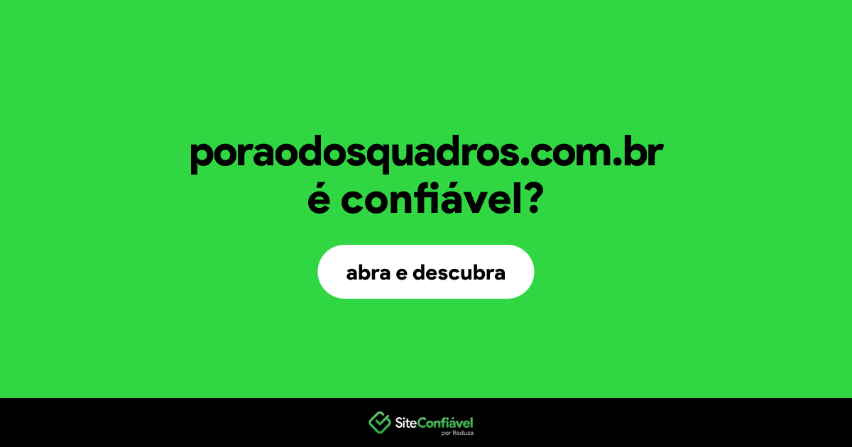 O site poraodosquadros.com.br é confiável?