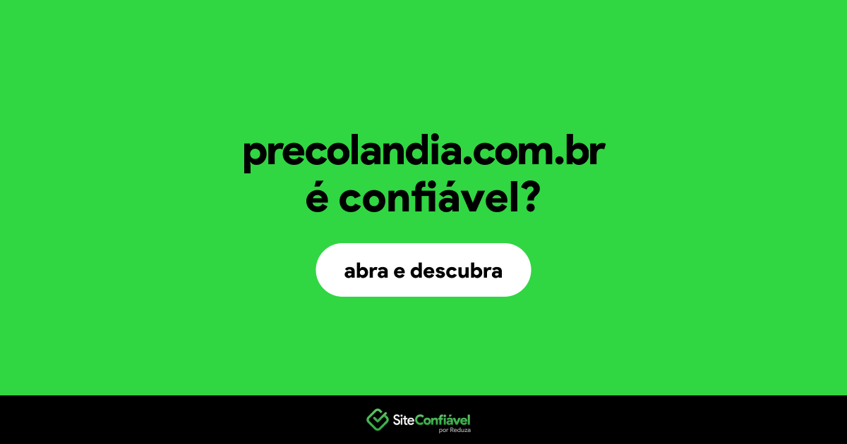 O site precolandia.com.br é confiável?