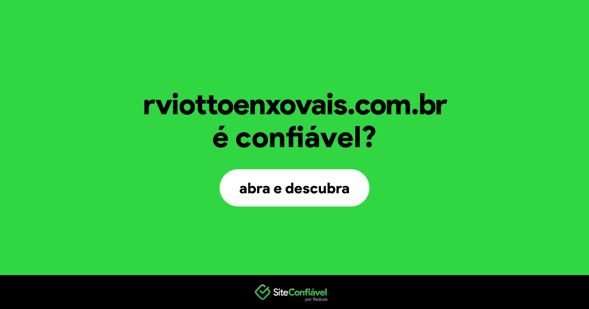 O site rviottoenxovais.com.br é confiável?