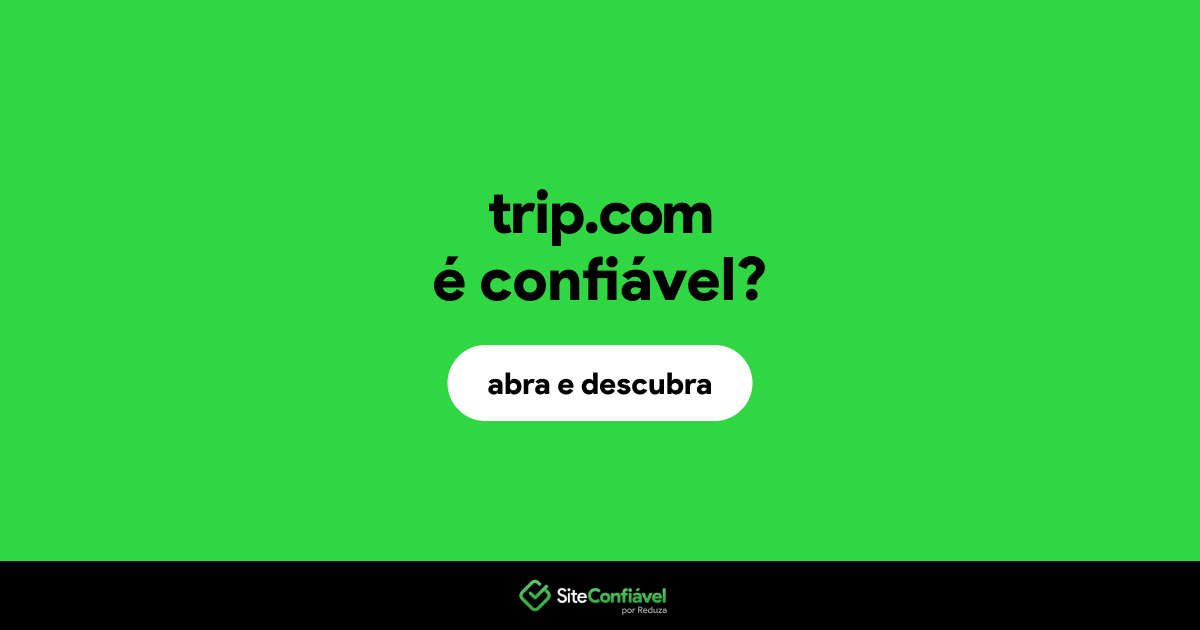 O site trip.com é confiável?