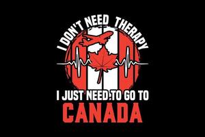 I don't need therapy I just need to go to Canada, thanksgiving day t-shirt design vector