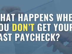 What Happens When You Don’t Get Your Last Paycheck?