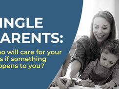 Single Parents: Who Will Care for Your Kids if Something Happens to You? 