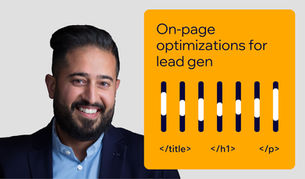 On-page optimization for lead generation: Bolster your copy, design, and UX for better leads