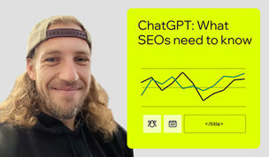 ChatGPT: Everything SEOs need to know