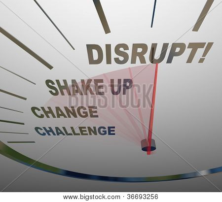 A speedometer with the word Disrupt at the top and other related phrases such as Challenge, Change, and Shake Up to symbolize a paradigm shift or evolution of a traditional business concept or model