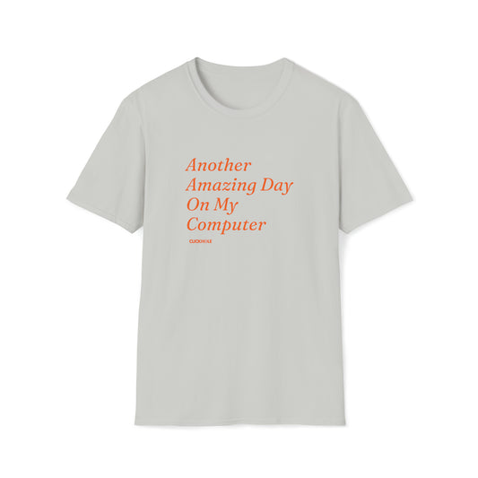 "Another Amazing Day On My Computer" Shirt