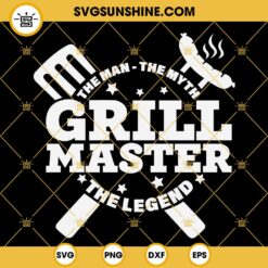 Grill Master SVG, The Man The Myth The Legend SVG, BBQ SVG, Grilling SVG PNG DXF EPS Cut File