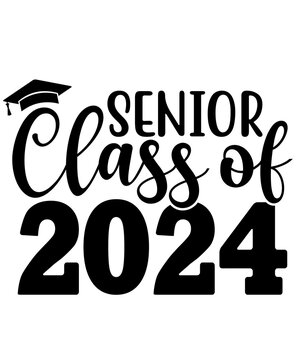 Graduation senior class of 2024 typography clip art design on plain white transparent isolated background for card, shirt, hoodie, sweatshirt, apparel, tag, mug, icon, poster or badge