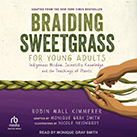 Braiding Sweetgrass for Young Adults