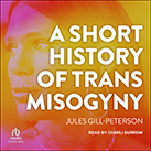 A Short History of Trans Misogyny