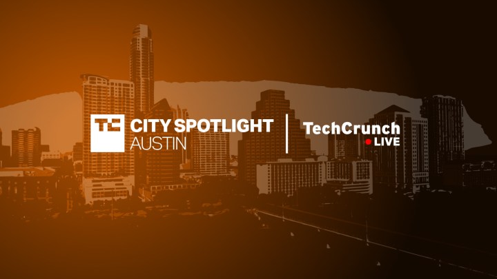 Attend TechCrunch Live’s special event in Austin, Texas! (It’s free)