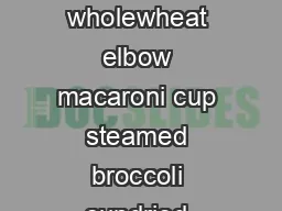 DINNER SHRIMP AND BROCCOLI PA TA S ALAD oz cooked shrimp cup cooked wholewheat elbow macaroni cup steamed broccoli sundried tomatoes halved tsp capers Tbsp fresh lemon juice tsp olive oil Tbsp red wi