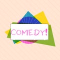 Word writing text Comedy. Business concept for Professional entertainment Jokes Sketches Make audience laugh Humour