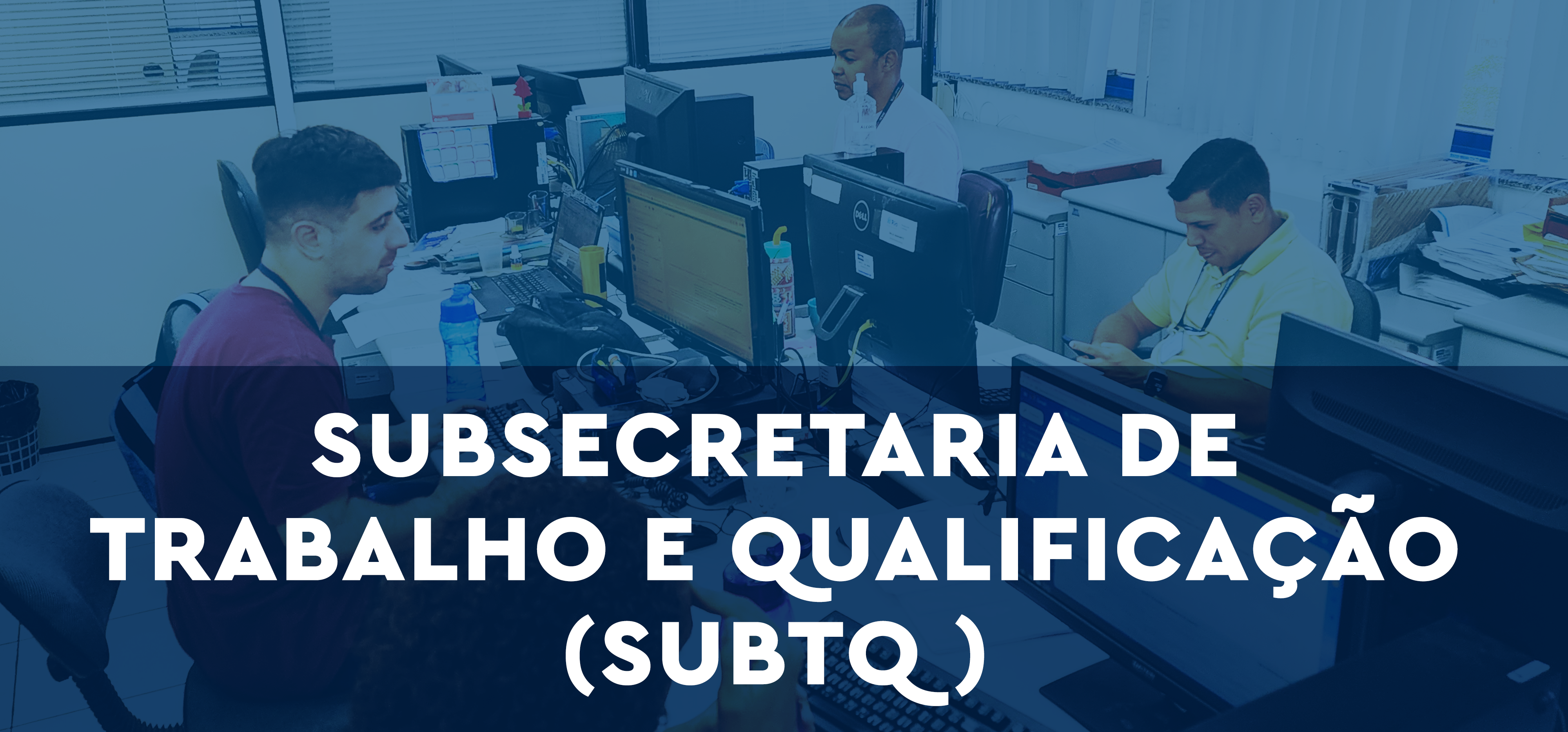 SUBSECRETARIA DE TRABALHO E QUALIFICAÇÃO (SUBTQ)