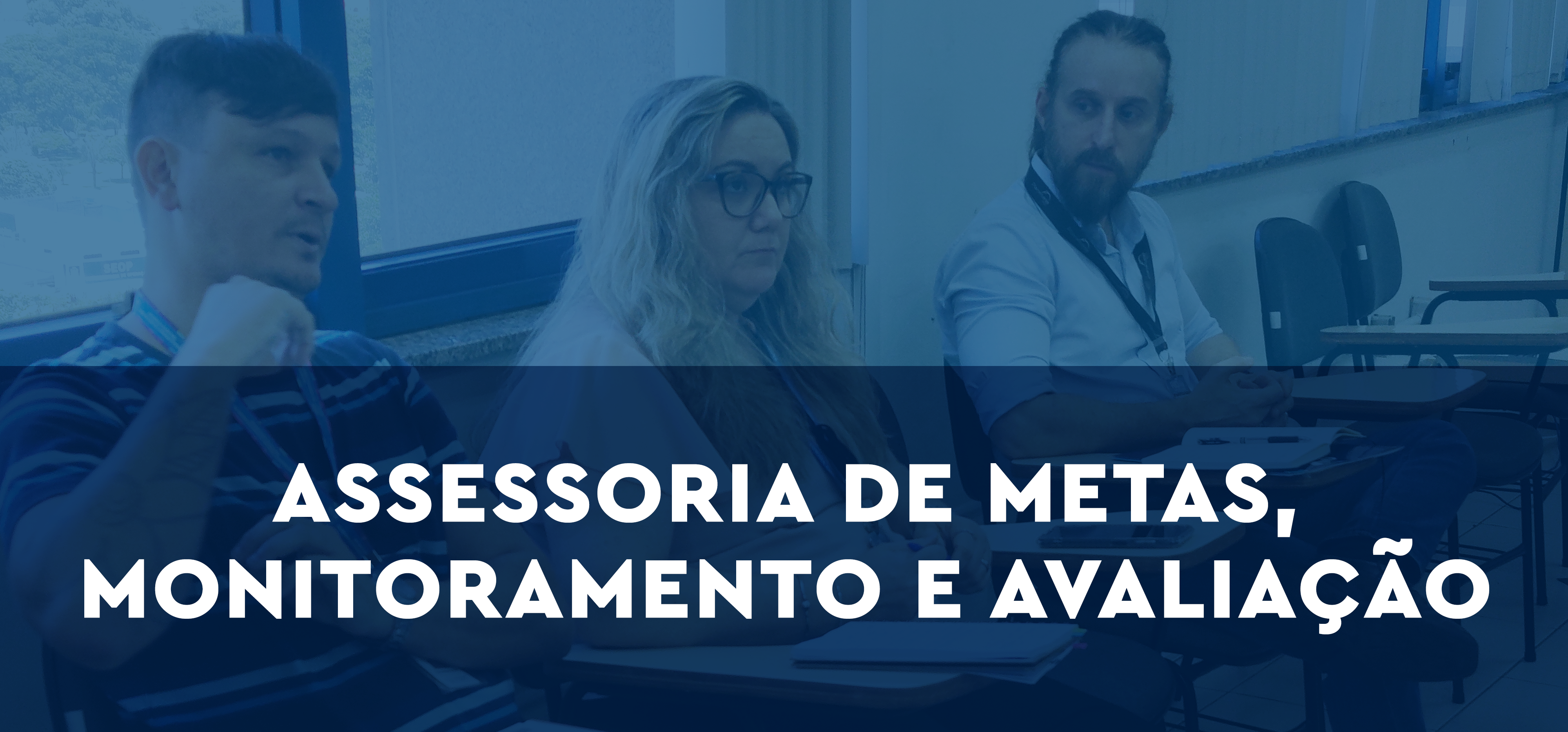 ASSESSORIA DE METAS, MONITORAMENTO E AVALIAÇÃO