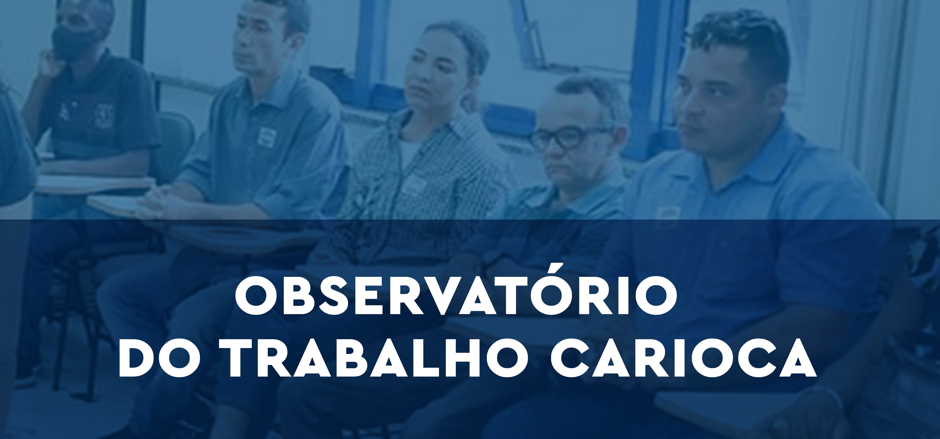 OBSERVATÓRIO DO TRABALHO CARIOCA