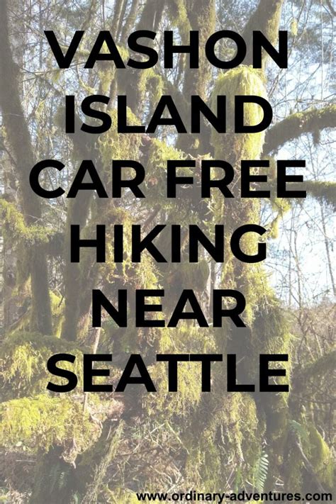 Vashon Island Hiking (car free!) - Ordinary Adventures