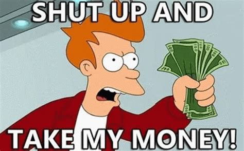 Shut Up And Take My Money Futurama GIF – Shut Up And Take My Money Futurama Fry – GIFs entdecken ...