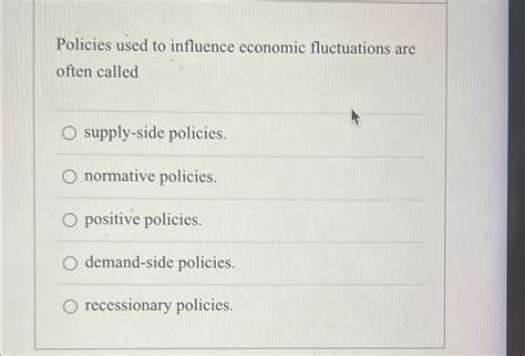 Solved Policies used to influence economic fluctuations are | Chegg.com