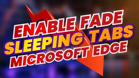 How To Enable Fade Sleeping Tabs Microsoft Edge Youtube