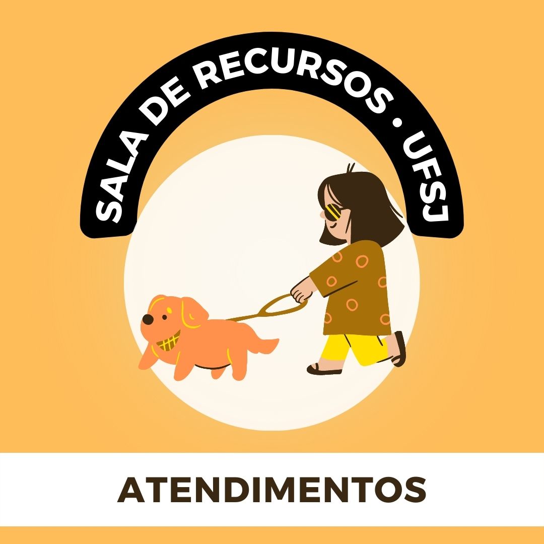 Post de fundo laranja, com o texto ?Sala de Recursos - UFSJ? com letras brancas em uma faixa preta, em destaque, na parte superior. No centro da imagem, a ilustra��o de uma mulher de �culos escuros segurando a coleira de um c�o-guia. Abaixo, sobre uma faixa branca e escrito com letras pretas, o texto 