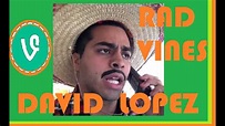 BEST David Lopez Vine Compilation EVER! OVER 300+ VINES! -RadVines E.N.J.O.Y. - YouTube