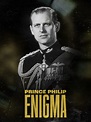 Watch Prince Philip: Enigma | Prime Video