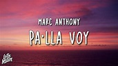Marc Anthony - Pa lla Voy (Lyrics/Letra) - YouTube