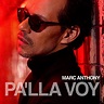 Marc Anthony s Pa Lla Voy: 5 Essential Tracks From His New Album
