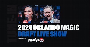 2024 Orlando Magic Draft Live Show presented by Wendy’s