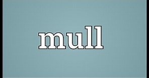 Mull Meaning