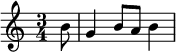 
  \relative c'' {
    \time 3/4
    \partial 8
    b8
    g4 b8 a b4
  }
