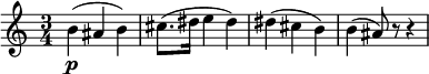 
\relative b' {
  \key c \major \time 3/4
  b4( \p ais b)
  cis8.( dis16 e4 dis)
  dis4( cis b)
  b4( ais8) r r4
} 