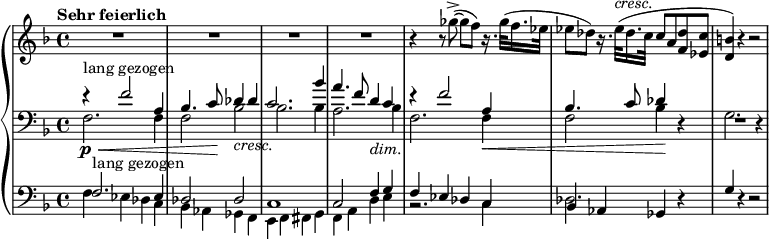 
{ \new PianoStaff <<
\new Staff \relative ges'' { \set Staff.midiInstrument = #"piano" \key f \major \clef treble \time 4/4 \set Score.tempoHideNote = ##t \tempo "Sehr feierlich" 4 = 45
  R1*4 | % 5
  r4 r8 ges8 ( ~ -> ges8 f8 ) r16.
  ges32 ( f16. es32 | % 6
  es8 des8 ) r16. es32 ^\markup{ \italic {cresc.} } ( des16. c32 c8 a8
  <f des'>8 <es c'>8 | % 7
  <d b'>4 ) r4 r2 }
  \new Staff <<
    \set Staff.midiInstrument = #"piano" \new Voice \relative f' {
  \clef "bass" \key f \major \time 4/4 \stemUp r4 \p ^"lang gezogen" \< f2 a,4
  | % 2
  bes4. c8 \! des4 _\markup{ \italic {cresc.} } des4 | % 3
  c2. bes'4 | % 4
  a4. f8 d4 _\markup{ \italic {dim.} } c4 | % 5
  r4 f2 a,4 \< | % 6
  bes4. c8 des4 \! r4 | % 7
  R1 }
  \new Voice \relative f {
  \stemDown \clef "bass" \key f \major \time 4/4 f2. f4
  \! | % 2
  f2 bes2 | % 3
  bes2. bes4 | % 4
  a2. bes4 | % 5
  f2. f4 | % 6
  f2 bes4 \! s4 | % 7
  g2. r4 } >>
  \new Staff <<
    \set Staff.midiInstrument = #"piano" \new Voice \relative f {
  \clef "bass" \key f \major \time 4/4 \stemUp f2. ^"lang gezogen" es4 | % 2
  des2 des2 | % 3
  c1 | % 4
  c2 f4 g4 | % 5
  f4 es4 des4 c4 | % 6
  bes4 as4 ges4 r4 | % 7
  g'4 r4 r2 }
  \new Voice \relative f {
  \clef "bass" \key f \major \time 4/4 \stemDown f4 es4 des4 c4
  | % 2
  bes4 as4 ges4 f4 | % 3
  e4 f4 fis4 g4 | % 4
  f4 a4 d4 e4 | % 5
  r2. c4 | % 6
  des2. s4 s1 } >>
>> }
