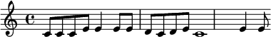 
{c'8 c'8 c'8 e'8 e'4 e'8 e'8 d'8 c'8 d'8 e'8 c'1 e'4 e'8}
