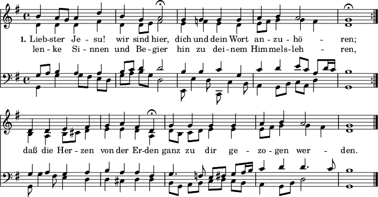 
<< <<
\new Staff { \clef treble \time 4/4 \key g \major \set Staff.midiInstrument = "church organ" \set Score.tempoHideNote = ##t \override Score.BarNumber #'transparent = ##t
  \relative c'' \repeat volta 2 { << { b4 a8 g a4 d | b g a2\fermata |
  g4 g g g | a b a2 | g1 \fermata \break } \\
  { d4 d d fis | d d8 e fis2 |
  e4 f e d | e8 fis g4 g fis | d1 }
  >> }
  \relative c'
  << { d4 d e fis | g a fis d\fermata
  g4 g g g | a b a2 | g1\bar"|." } \\
  { b,4 a b8 cis d4 | e e d a |
  d8[ b] c d e4 e | e8 fis g4 g fis | d1 } >>
}
\new Lyrics \lyricmode { \set stanza = #"1."
Lieb4 -- ster Je -- su! wir sind hier,2
dich4 und dein Wort an -- zu -- hö2 -- ren;1
daß4 die Her -- zen von der Er -- den
ganz zu dir ge -- zo -- gen wer2 -- den.1
}
\new Lyrics \lyricmode {
len4 -- ke Si -- nnen und Be -- gier2
hin4 zu dei -- nem Him -- mels -- leh2 -- ren,1
}
\new Staff { \clef bass \key g \major \set Staff.midiInstrument = "church organ"
  \relative c' \repeat volta 2 { << { g8 a b4 a a | b8 c d4 d2 |
  b4 b c g | c d e8 c a d16 c | b1 } \\
  { g,4 g' g8[ fis] e d | g[ a] b g d2 |
  e,8 e'4 d8 c, c'4 b8 | a4 g8 b c a d4 | g,1 }
  >> }
  \relative c'
  << { g4 a g a | b a a fis |
  g4. f8 e fis g a16 b | c4 d d4. c8 | b1 } \\
  { g,8 g'4 fis8 e4 d | d cis d d |
  b8[ g] a b c[ d] c b | a4 g8 b d2 | g,1 } >>
}
>> >>
\layout { indent = #0 }
\midi { \tempo 4 = 90 }
